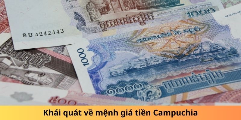 Khái quát về mệnh giá tiền Campuchia