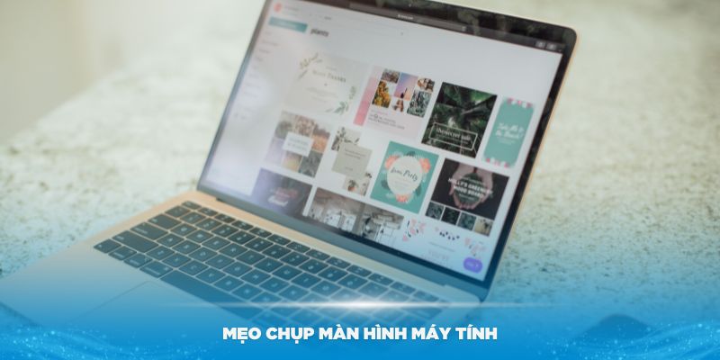 Một số mẹo trong cách chụp màn hình máy tính hiệu quả hơn