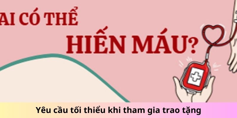 Yêu cầu tối thiểu khi tham gia trao tặng