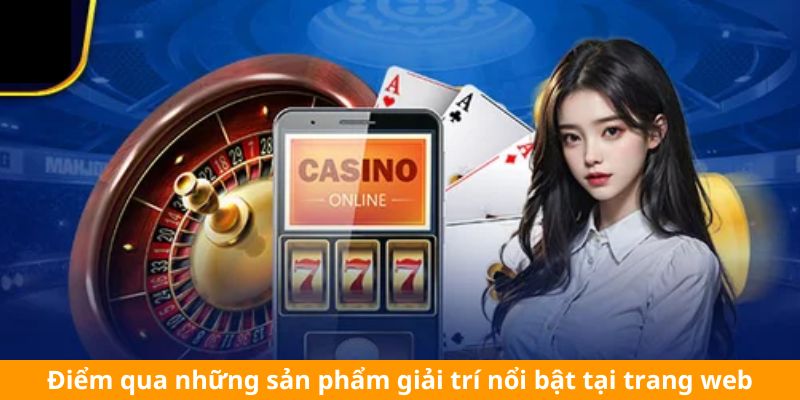 Điểm qua những sản phẩm giải trí nổi bật tại trang web